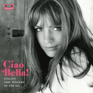 V.A. - Ciao Bella! Italian Girl Singers Of The 1960's - Klik op de afbeelding om het venster te sluiten